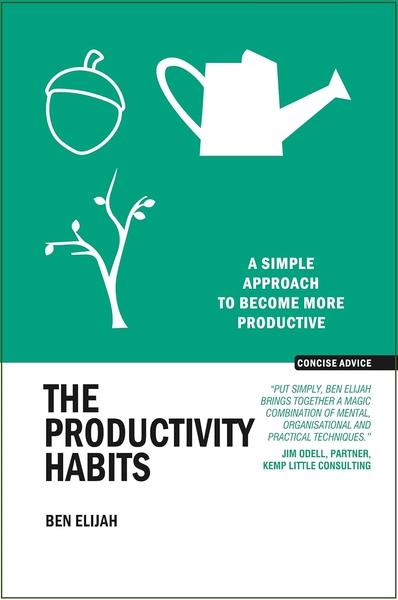 The Productivity Habits : A Simple Approach to Become more Productive by Ben Elijah