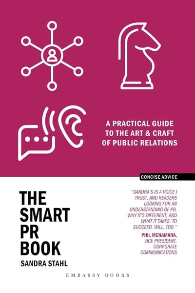 The Smart PR Book: A Practical Guide to the Art & Craft of Public Relations by Sandra Stahl