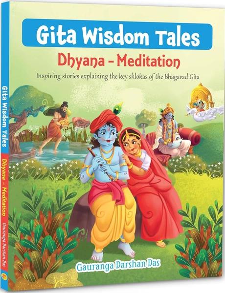 Gita Wisdom Tales: Dhyana - Meditation by Gauranga Darshan Das