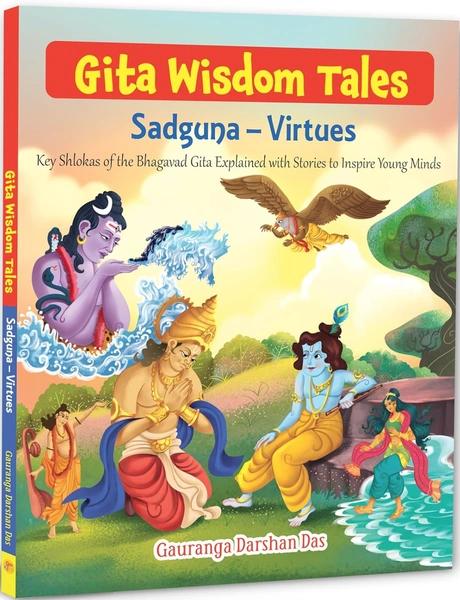 Gita Wisdom Tales: Sadguna - Virtues by Gauranga Darshan Das