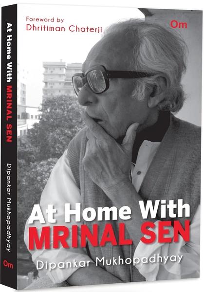 At Home With Mrinal Sen by Dipankar Mukhopadhyay