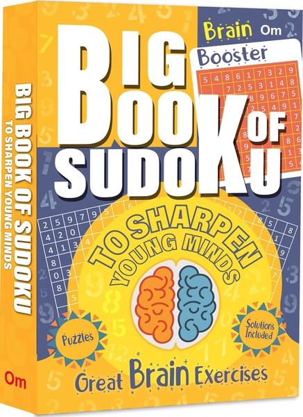 Big Book of Sudoku - To Sharpen Young Minds - Brain Booster Puzzles for all ages by Om Books International