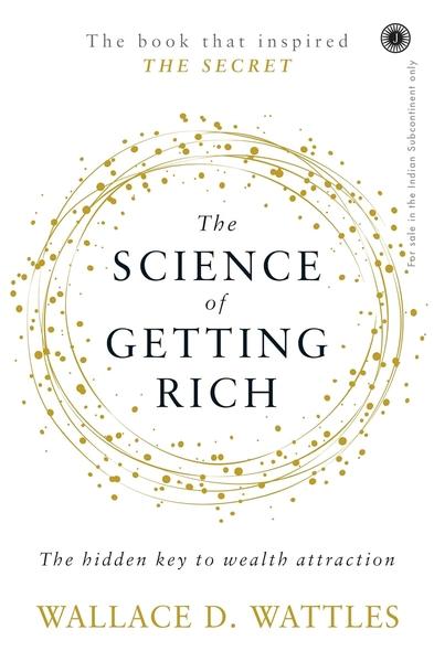 The Science of Getting Rich by Wallace D. Wattles