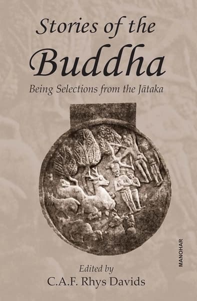 Stories of the Buddha: Being Selections from the Jataka by Caroline Augusta Foley Rhys Davids