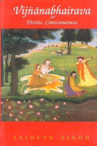 Vijnanabhairava or Divine Consciousness by Jaideva Singh