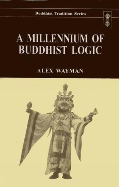 A Millennium of Buddhist Logic by Alex Wayman