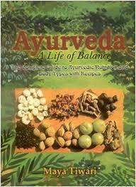 Ayurveda A life of balance by Maya Tiwari