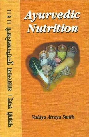 Ayurvedic Nutrition by Vaidya Atreya Smith