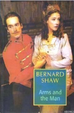 Arms and the Man by Benard Shaw