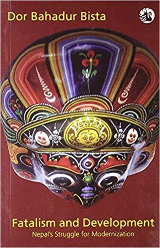 Fatalism And Development by Dor Bahadur Bista