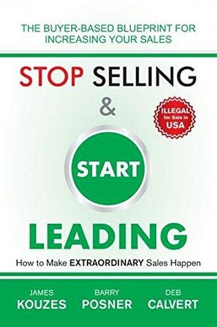 Stop Selling and Start Leading by James M. Kouzes