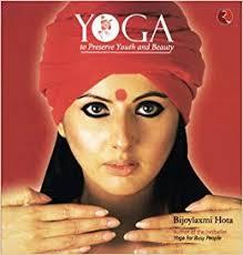 Yoga To Preserve Youth And Beauty by Bijoylaxmi Hota