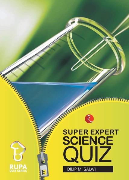 The Rupa Book of Super Expert Science Quiz by Dilip M Salwi