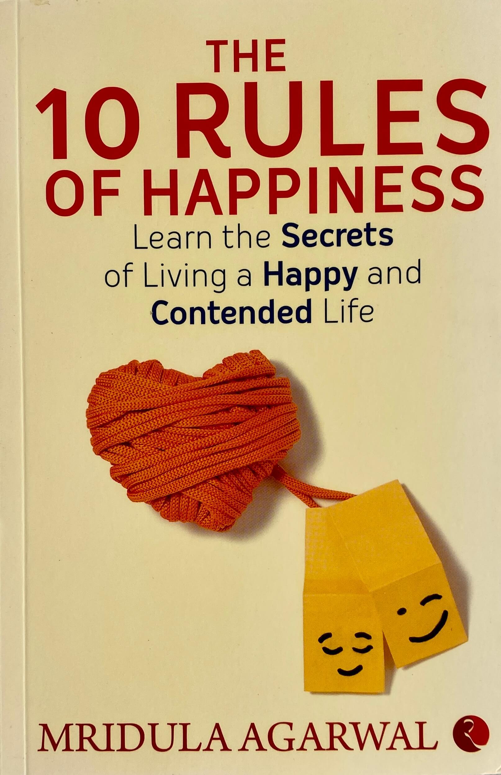The 10 Rules Of Happiness by Mridula Agarwal