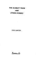 The scarlet tiger and other stories by Hugh Gantzer