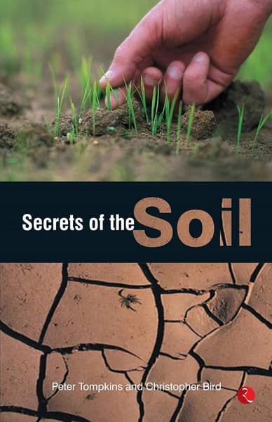 Secrets of the Soil by Peter Tompkins, Christopher Bird