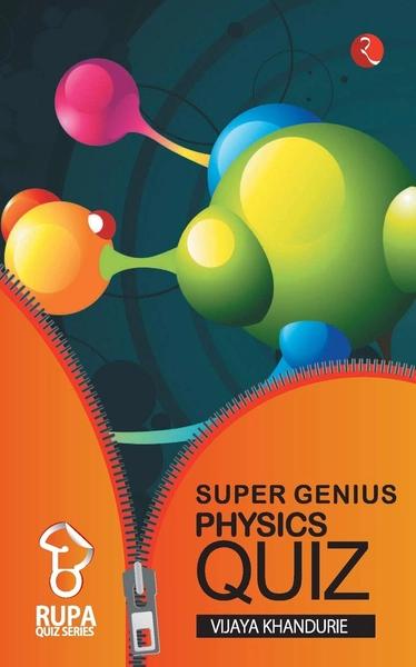 Super Genius Physics Quiz by Vijaya Khandurie