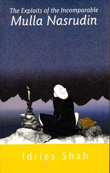 The exploits of the incomparable Mulla Nasrudin by Idries Shah