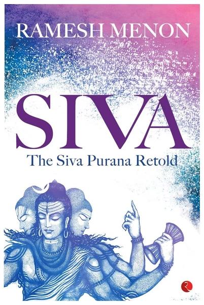 Siva: The Siva Purana Retold by Ramesh Menon