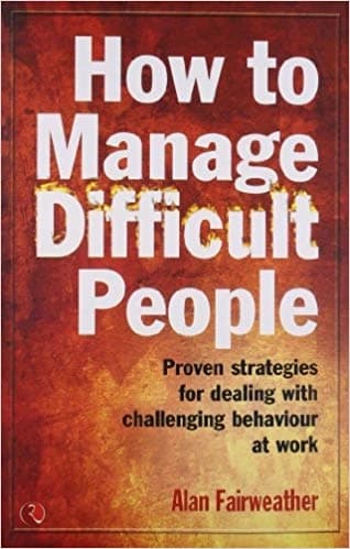 How to Manage Difficult People by Alan Fairweather