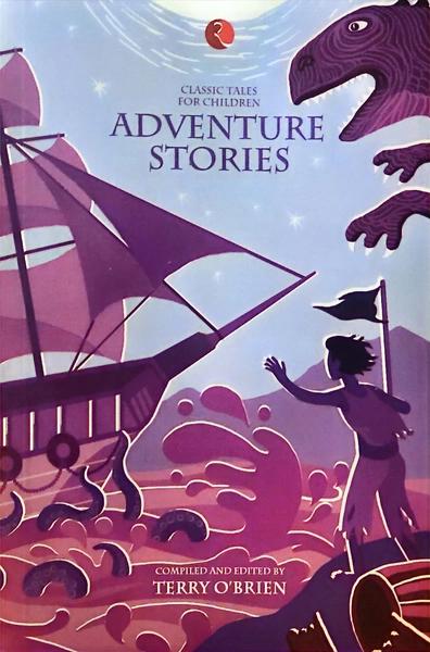 Classic Tales For Children: Adventure Stories by Terry O'Brien