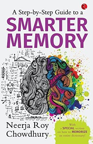 A Step-By-Step Guide to a Smarter Memory by Neerja Roy Chowdhury