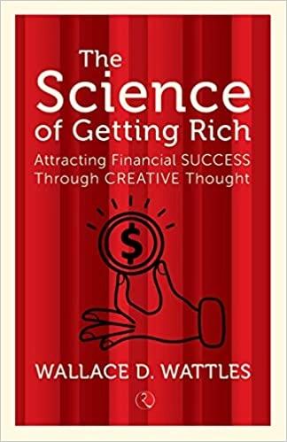 The Science of Getting Rich by Wallace D. Wattles