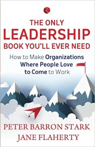 The Only Leadership Book You'll Ever Need by Peter Barron Stark Jane Flaherty