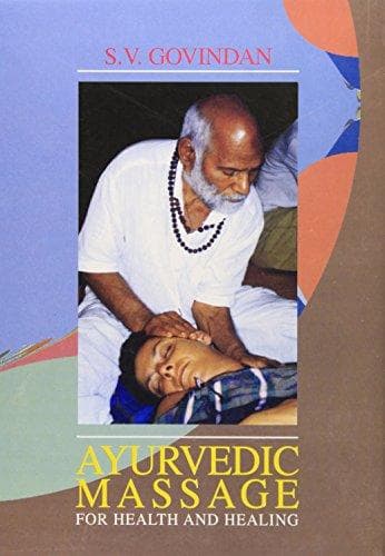 Ayurvedic Massage For Health And Healing by S.V. Govindan