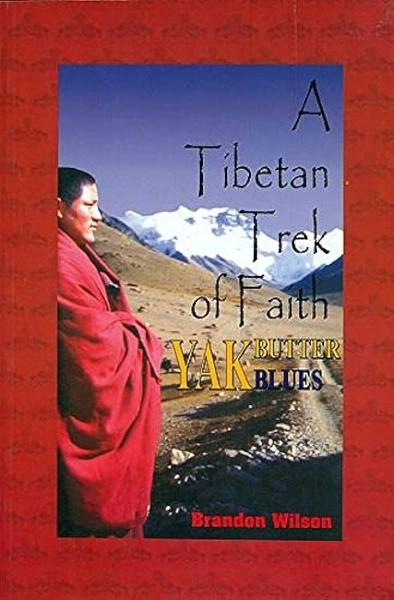 A Tibetan trek of faith by Brandon Wilson