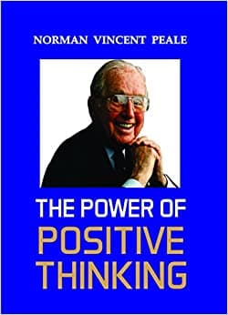 The Power of Positive Thinking by Norman Vincent Peale