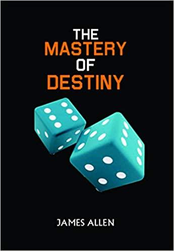 The Mastery of Destiny by James Allen