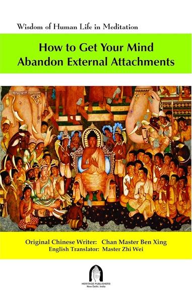 How To Get Your Mind Abandon External Attachment by Chan Master Ben Xing