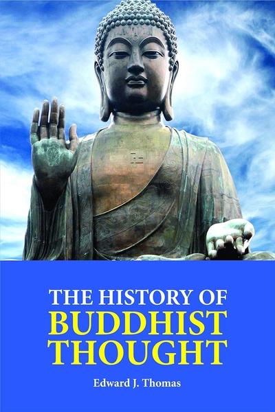 The History of Buddhist Thought by Edward J Thomas