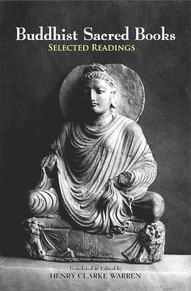Buddhist Sacred Books : Selected Readings by Henry Clarke Warren