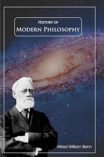 History of Modern Philosophy by Alfred William Benn