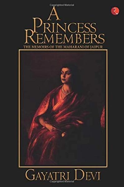 A Princess Remembers by Gayatri Devi
