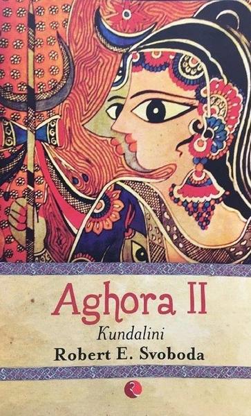 Aghora II: Kundalini by Robert Svoboda