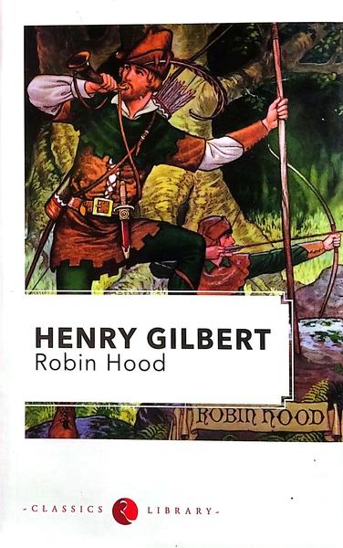 Robin Hood by Henry Gilbert