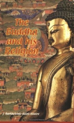 The Buddha and His Religion by Jules Barthélemy Saint-Hilaire