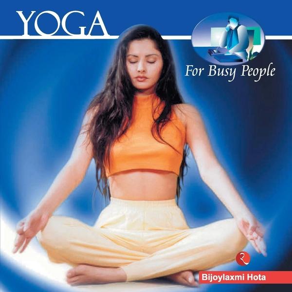 Yoga for Busy People by Bijoyalaxmi Hota