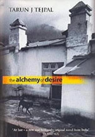 The alchemy of desire by Tarun J Tejpal