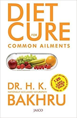 Diet Cure For Common Ailments by Dr. H.K. Bakhru