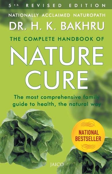 The Complete Handbook of Nature Cure (5th Edition) by H. K. Bakhru