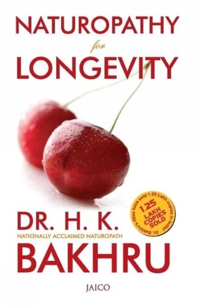 Naturopathy for Longevity by Dr. H.K. Bakhru