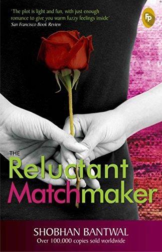 The reluctant matchmaker by Shobhan Bantwal