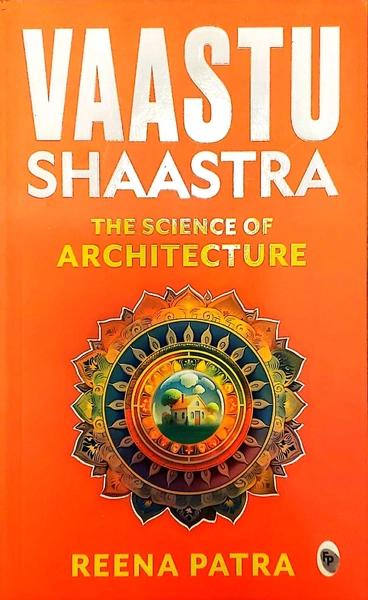Vaastu Shaastra: The Science of Architecture by Reena Patra