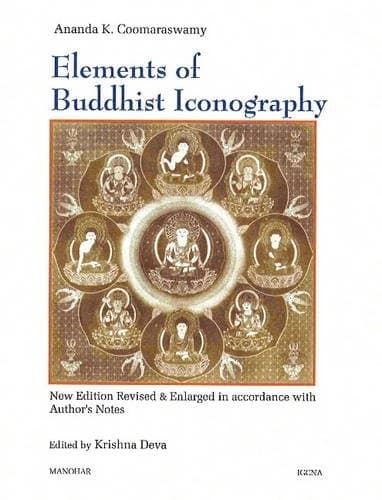 Elements of Buddhist Iconography: New Edition Revised & Enlarged in Accordance with Author`s Notes by Krishna Deva