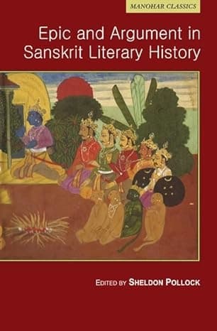 Epic & Argument in Sanskrit Literary History by Sheldon Pollock