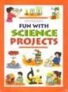 FUN WITH SCIENCE AND PROJECT by Unassigned